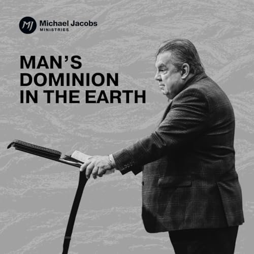 『Man's Dominion in the Earth | Dr. Michael Jacobs』のカバーアート