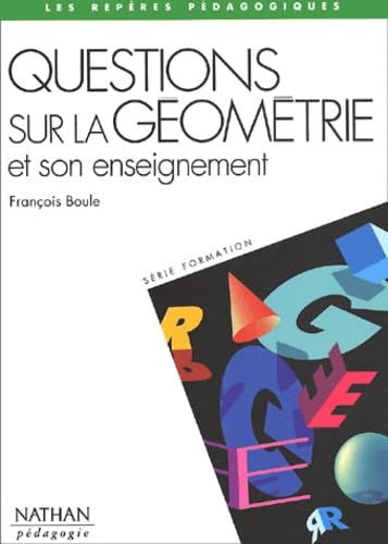 QUESTIONS SUR LA GEOMETRIE ET SON ENSEIGNEMENT