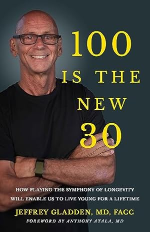 100 IS THE NEW 30: The Longevity Blueprint to Reverse Aging, Boost Vitality, and Live Young for a Lifetime