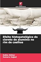 Efeito histopatológico do cloreto de alumínio no rim de coelhos (Portuguese Edition) 6209014925 Book Cover