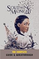 South Of Midnight: The Complete Guide & Walkthrough B0F5NR8VVK Book Cover