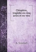 Cléopâtre,tragédie en cinq actes et en vers 5519061408 Book Cover