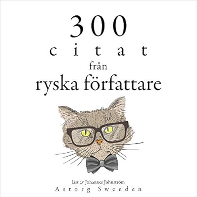 300 citat fr&aring;n ryska f&ouml;rfattare: Samling av de b&auml;sta citat