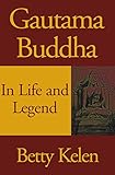 Gautama Buddha: In Life and Legend