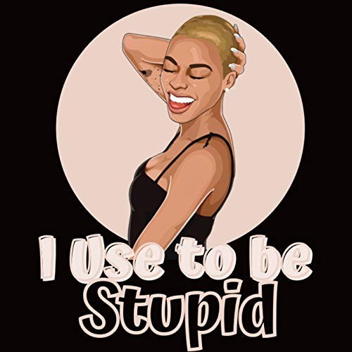 I Use to Be Stupid cover art