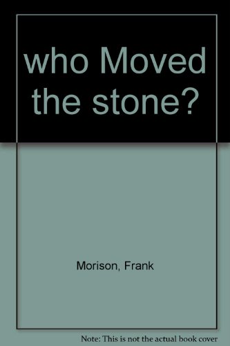 who Moved the stone? B000GRNKT0 Book Cover