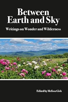 Paperback Between Earth and Sky: Writings on Wonder and Wilderness Book