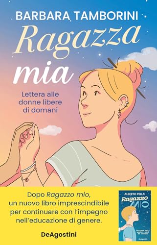 Ragazza mia. Lettere alle donne libere di domani (Italian Edition)