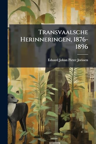 Transvaalsche Herinneringen, 1876-1896 (Dutch Edition)