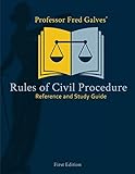Professor Fred Galves' Rules of Civil Procedure: Reference and Study Guide