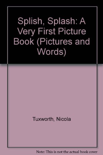 Splish, Splash: A Very First Picture Book (Pictures and Words)