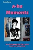 a-ha Moments: An Autobiographical Story about Fandom and Pop Music 1523783427 Book Cover