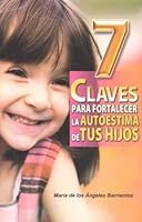 7 Claves para fortalecer la autoestima de tus hijos (Spanish Edition) 607140519X Book Cover