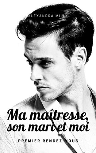 Télécharger Ma maîtresse, son mari et moi: Premier rendez-vous Livre eBook France