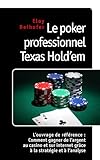 Le Poker Professionnel Texas Hold 'Em - l'Ouvrage de Référence : Comment Gagner de l'Argent au Casino et sur Internet grâce à la Stratégie et à l'Analyse