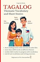 Tagalog: Thematic Vocabulary and Short Stories (with MP3 audio files): Master the words and reading of Tagalog/Modern Filipino for confident communication B09RTSS1Z8 Book Cover