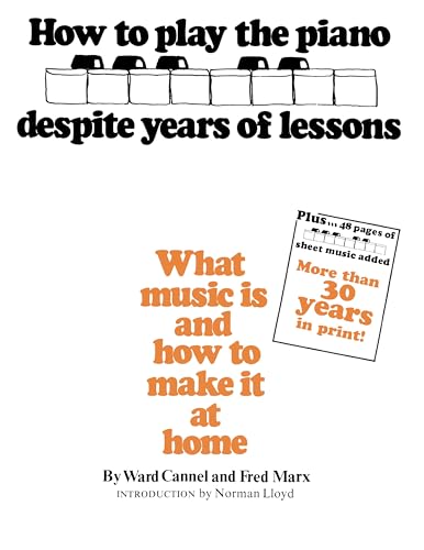 How to Play the Piano Despite Years of Lessons: What music is and how to make it at home | by Waed Cannel and Fred Marx | Piano Method Book for Beginners | Easy Visual Music Theory Concepts | Pianists How to Play the Piano Despite Years of Lessons: What music is and how to make it at home | by Waed Cannel and Fred Marx | Piano Method Book for Beginners | Easy Visual Music Theory Concepts | Pianists