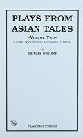 Plays from Asian Tales: India, Indonesia/Malaysia, China 0887344879 Book Cover