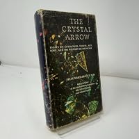 The Crystal Arrow Essays on Literature, Travel, Art, Love and the History of Medecine B0006AYWOY Book Cover