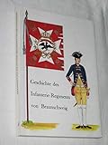  Geschichte und Nachrichten von dem königl. preußischen Infanterie-Regiment Prinz Friedrich August von Braunschweig von der Zeit seiner Stiftung bis zum 1. April des Jahres 1767