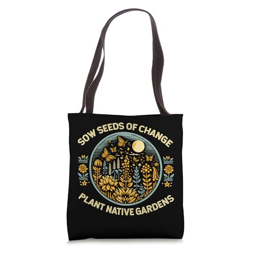 Sow Seeds Of Change Plant Native Gardens Tote Bag