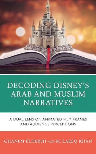 Decoding Disney’s Arab and Muslim Narratives: A Dual Lens on Animated Film Frames and Audience Perceptions