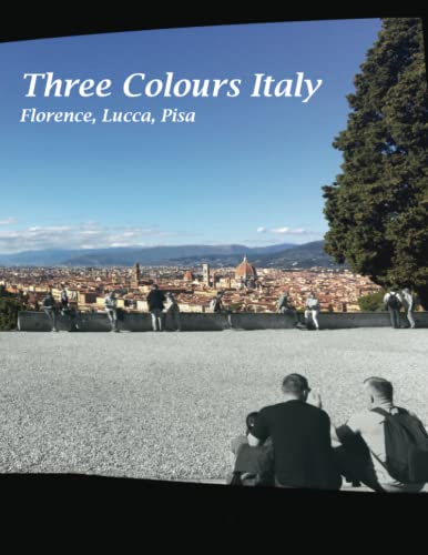Three Colours Italy: Florence, Lucca, Pisa