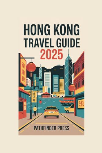 Hong Kong Travel Guide 2025: Discover Top Attractions, Hidden Gems and Explore Hong Kong Like a Local
