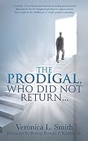 The Prodigal, Who Did Not Return... 1498459129 Book Cover