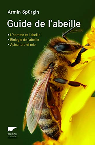 Télécharger Guide de l'abeille. L'homme et l'abeille, biologie de l'abeille, apiculture et miel PDF Ebook En Ligne