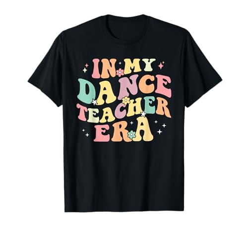 in My Dance Teacher Era Cute Back to School Dance Instructor T-Shirt
