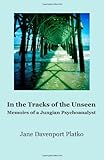 In the Tracks of the Unseen: Memoirs of a Jungian Psychoanalyst