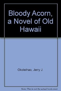 Unknown Binding Bloody Acorn, a Novel of Old Hawaii Book