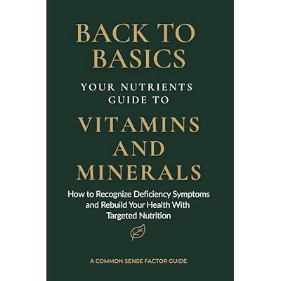 Back To Basics: Your Nutrients Guide to Vitamins and Minerals