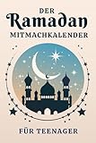 Der Ramadan Mitmachkalender für Teenager: Für einen unvergesslichen Fastenmonat: Ramadan Kalender mit unterhaltsamen Rätseln und kreativen Aufgaben – ... Geschenk für muslimische Jugendliche