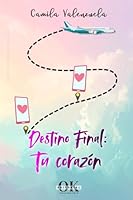 Destino final: tu corazón (Spanish Edition) 6280237788 Book Cover