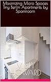 Maximizing Micro Spaces Tiny Berlin Apartments by Spamroom (English Edition)