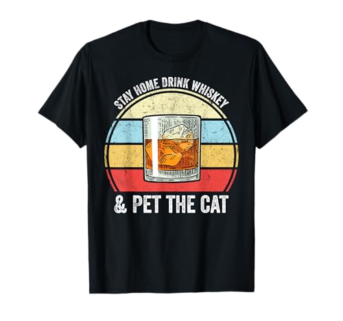 Quédate En Casa Bebida Whisky Y Mascota El Gato Divertido Whisky Amante Camiseta