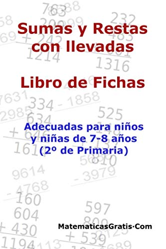 Libro de Fichas - Sumas y Restas con llevadas: Para niños y niñas de 7-8 años (2º Primaria)