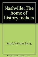 Nashville: The home of history makers B0006PCLF6 Book Cover