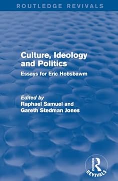 Culture, Ideology and Politics (Routledge Revivals): Essays for Eric Hobsbawm