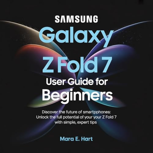 Samsung Galaxy Z Fold 7 User Guide For Beginners : Discover The Future of Smartphone: Unlock The Full Potential Of Your Z Fold 7 With Simple, Expert Tips image 2