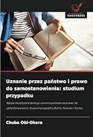 Uznanie przez panstwo i prawo do samostanowienia: studium przypadku: Wplyw miedzynarodowego uznania panstwa na prawo do samostanowienia; studium przypadku Biafry, Kosowa i Krymu (Polish Edition) 6208658624 Book Cover
