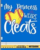 My Princess Wears Cleats Softball Mom Baseball Notebook: Baseball Notebook For School, College, Boys, Girls, Teenagers. Baseball Fans. Wide Ruled 8x10
