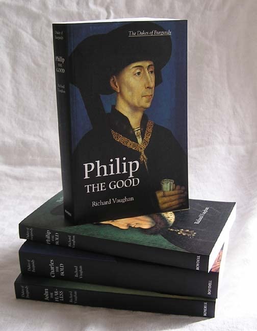 The Dukes of Burgundy [4 volume set]: Charles the Bold, John the Fearless, Philip the Bold, Philip the Good