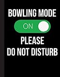 bowling bowling center  Bowling Mode On Please Do Not Disturb Notebook: Lined Ruled 120 pages (8.5 x 11): Notebook Journal for Bowling, Bowlers and School Students