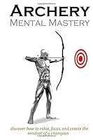Archery Mental Mastery 1910600105 Book Cover