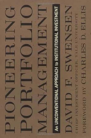 Pioneering Portfolio Management: An Unconventional Approach to Institutional Investment