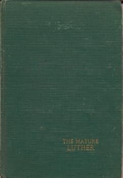 Hardcover The Mature Luther (Martin Luther Lectures - Volume 3) Book