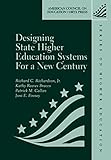 Designing State Higher Education Systems For A New Century: (American Council on Education Oryx Press Series on Higher Education)